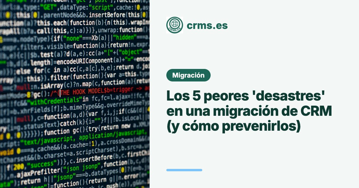 5 peores desastres migración CRM cómo prevenirlos