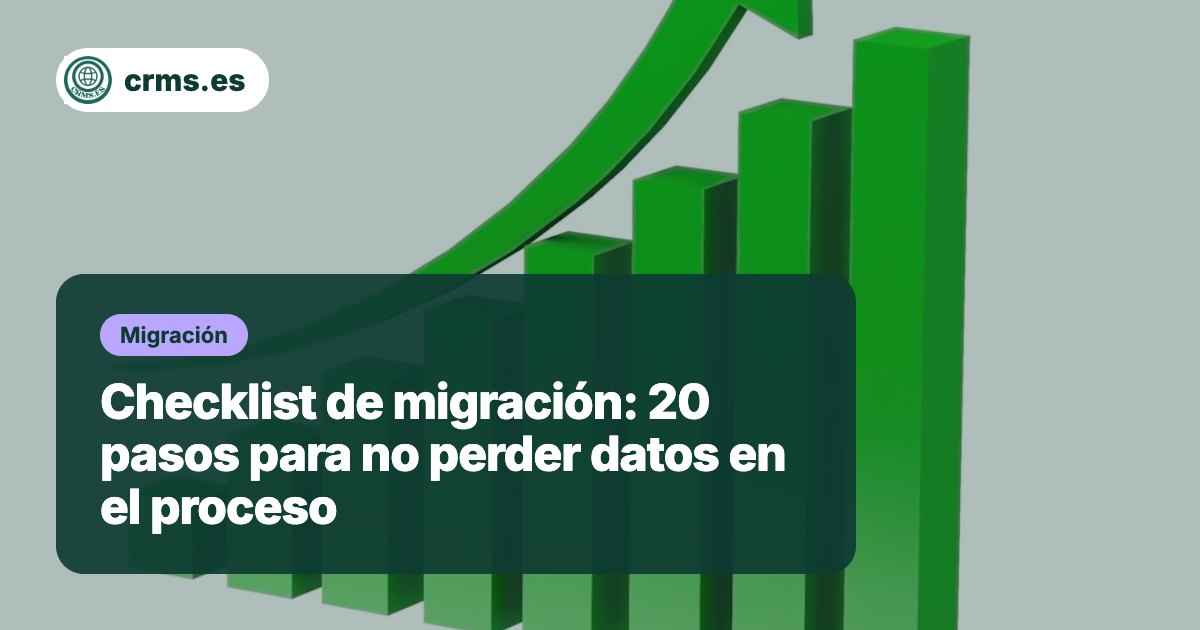 Checklist migración 20 pasos no perder datos CRM