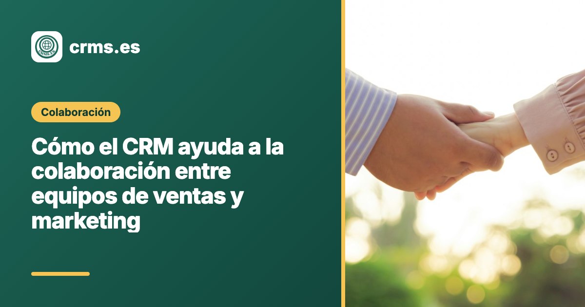 Colaboración equipos ventas marketing con CRM