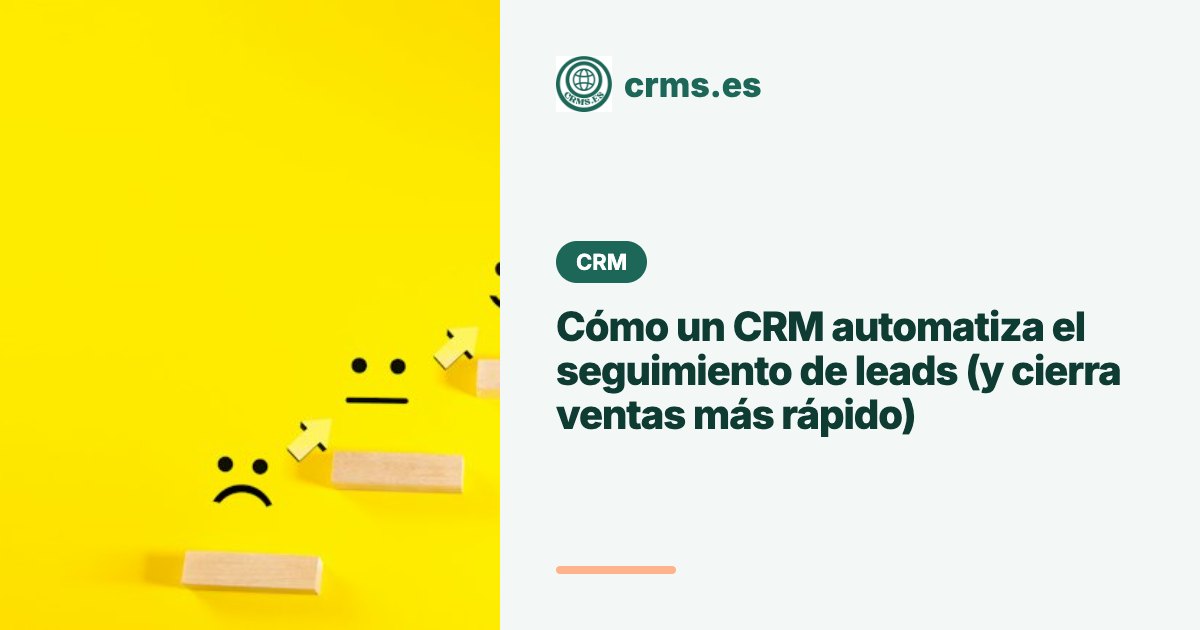 CRM automatiza seguimiento leads cierra ventas rápido