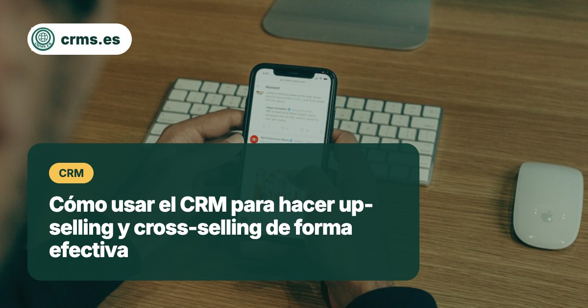 Up-selling cross-selling CRM efectivo
