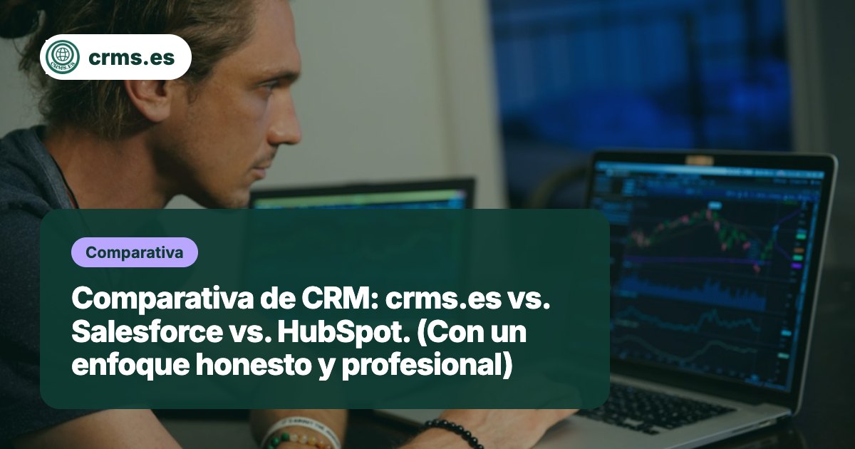 Comparativa CRM crms.es vs Salesforce vs HubSpot