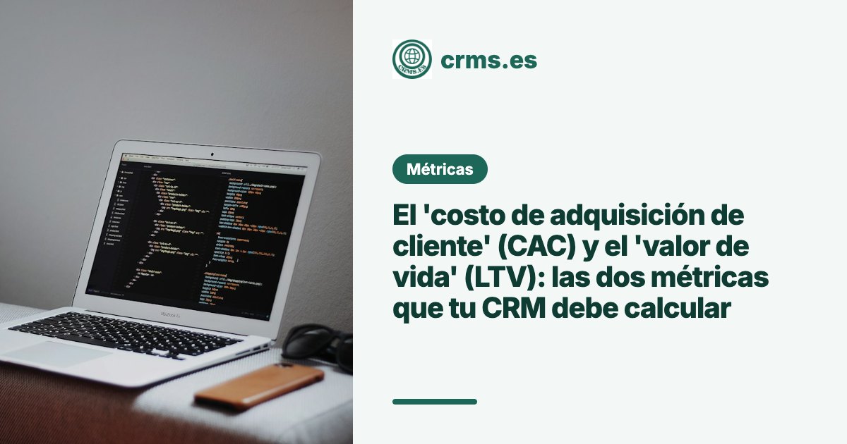 CAC LTV Costo Adquisición Cliente Valor Vida métricas CRM
