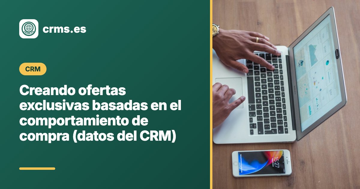 Ofertas exclusivas comportamiento compra CRM