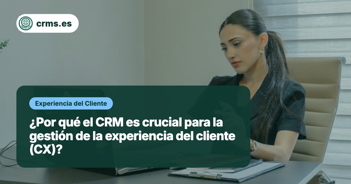 CRM gestión experiencia cliente CX