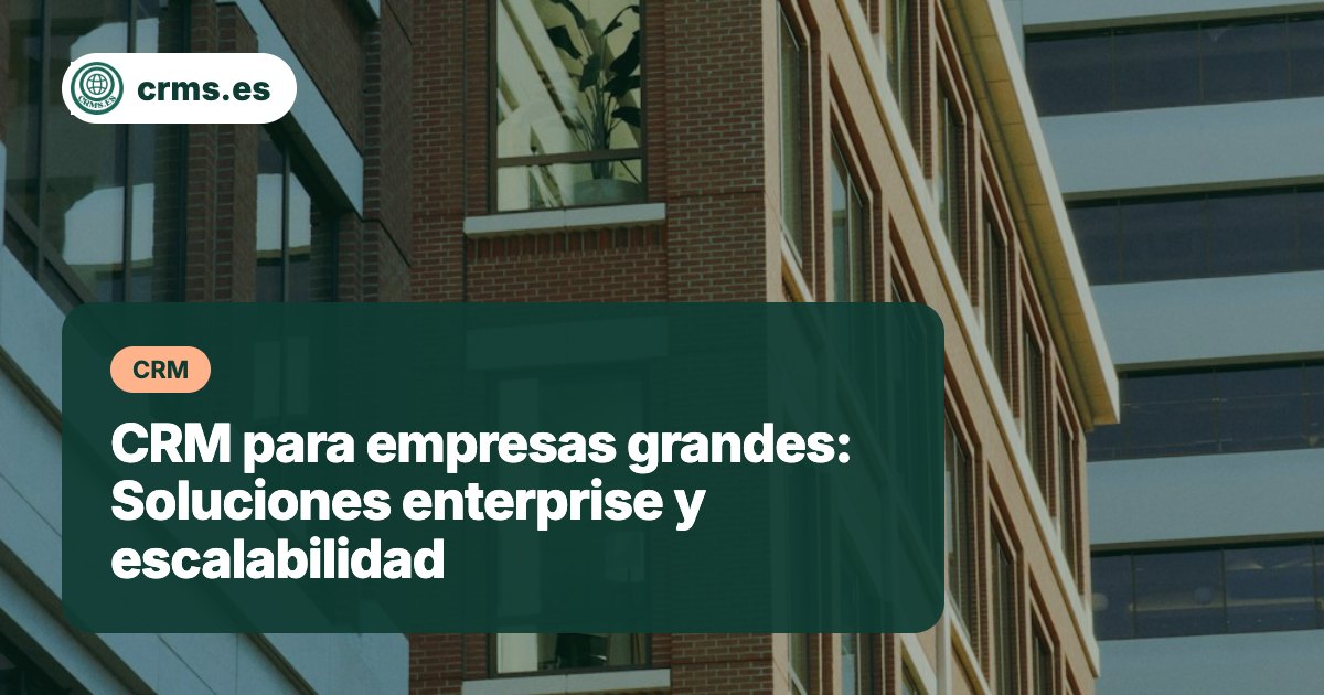 CRM empresas grandes enterprise