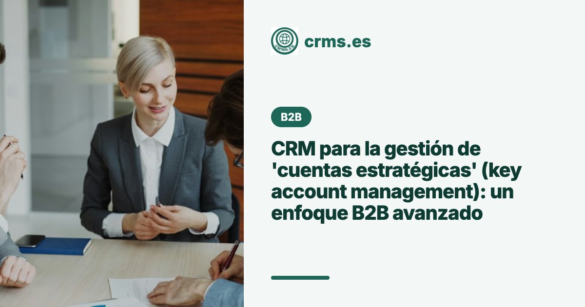 CRM Key Account Management cuentas estratégicas B2B