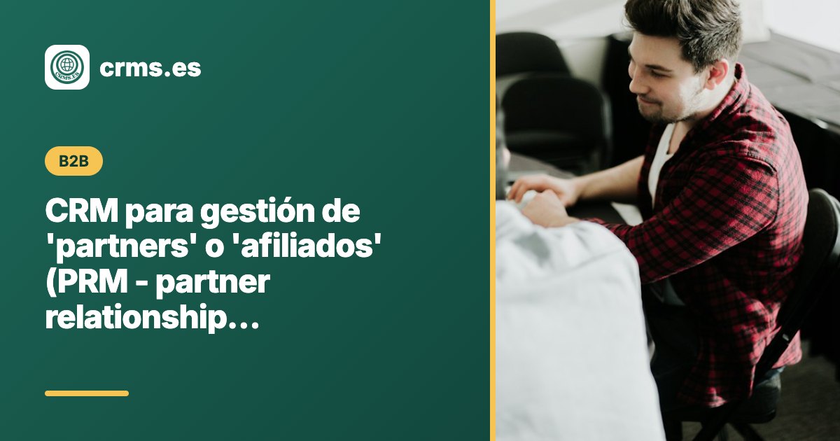 CRM PRM Partner Relationship Management partners afiliados