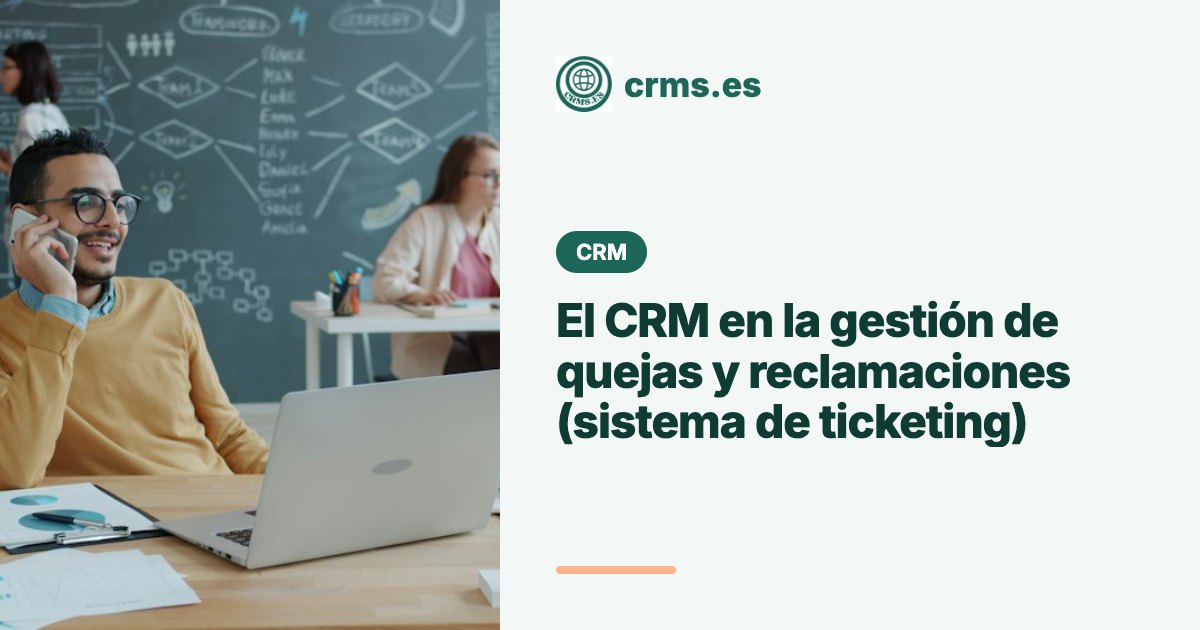 CRM gestión quejas reclamaciones ticketing