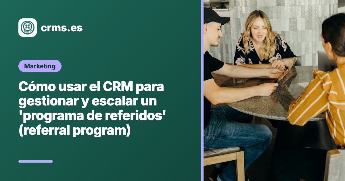 CRM programa referidos referral gestión escalar