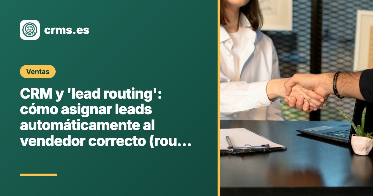 CRM Lead Routing asignación automática leads