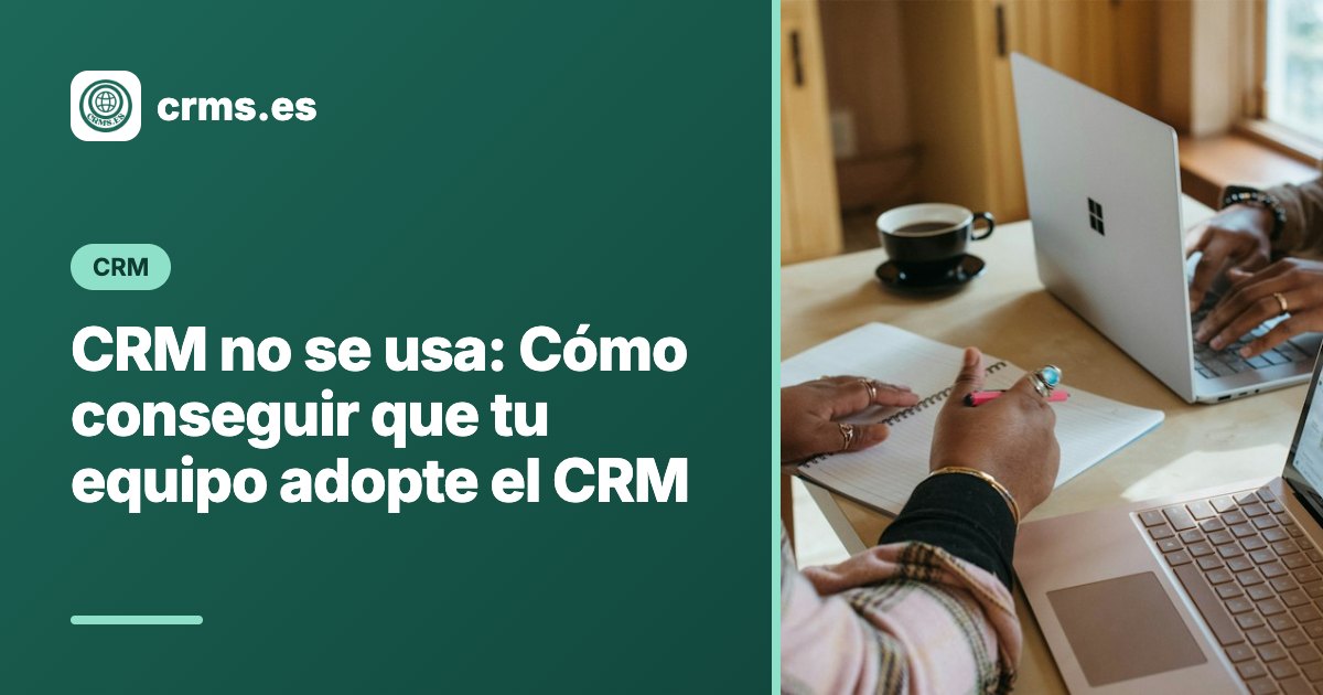 CRM no se usa adopción equipo