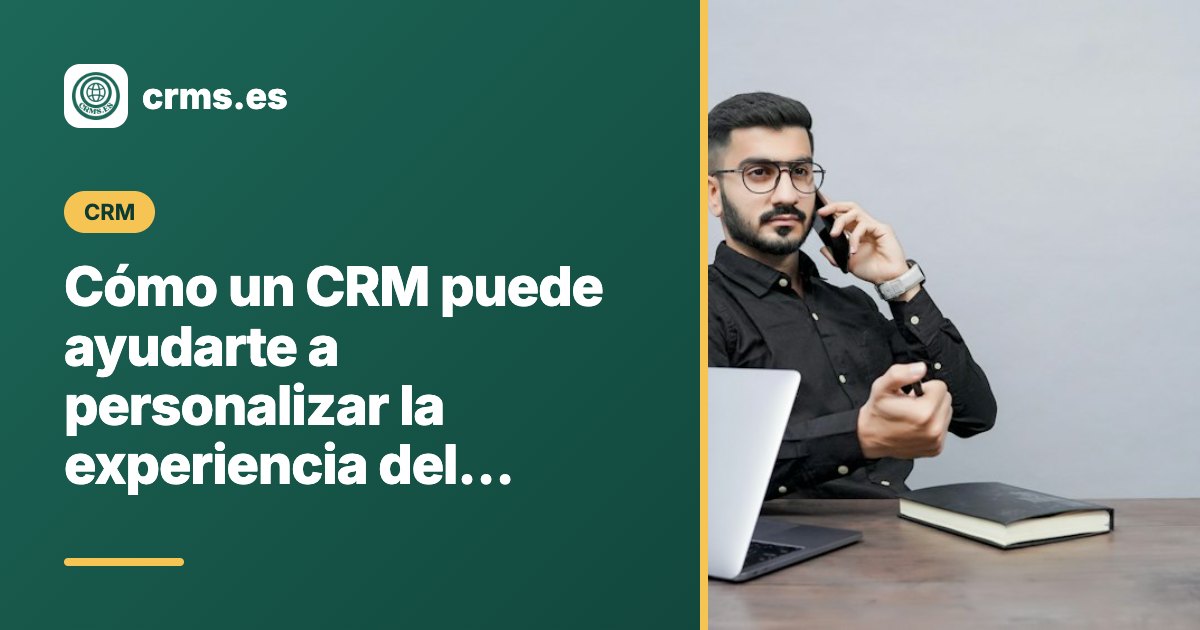 CRM personalizado para mejorar la experiencia del cliente