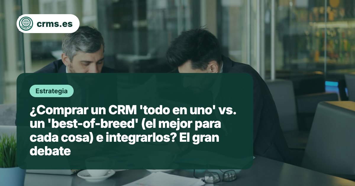 CRM todo en uno vs best of breed debate