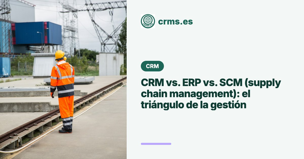 CRM vs ERP vs SCM triángulo gestión