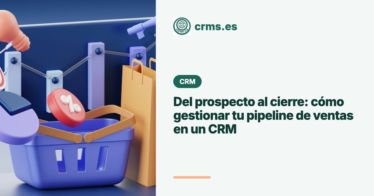 Pipeline de ventas CRM prospecto al cierre