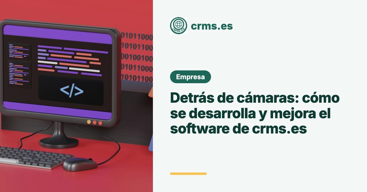 Detrás cámaras desarrollo software CRM