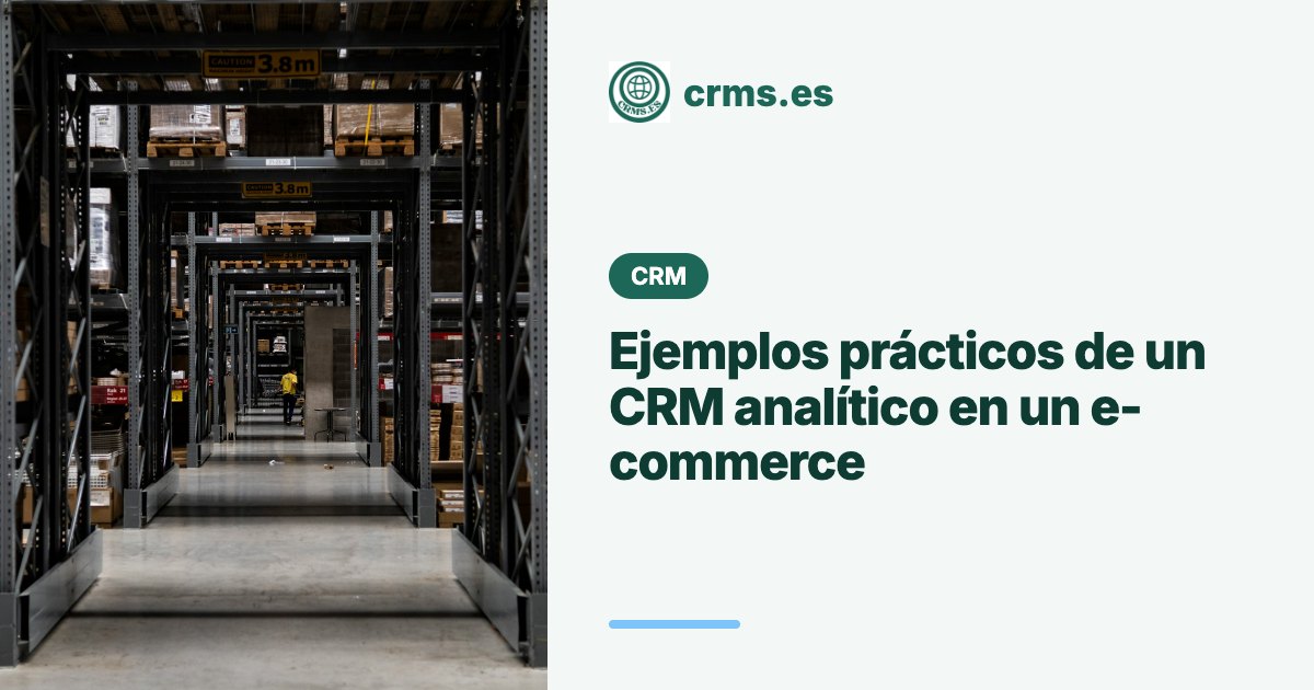 Ejemplos prácticos CRM Analítico e-commerce