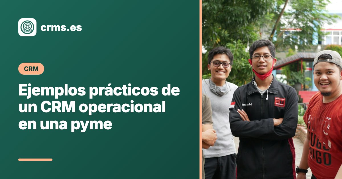 Ejemplos prácticos CRM Operacional Pyme