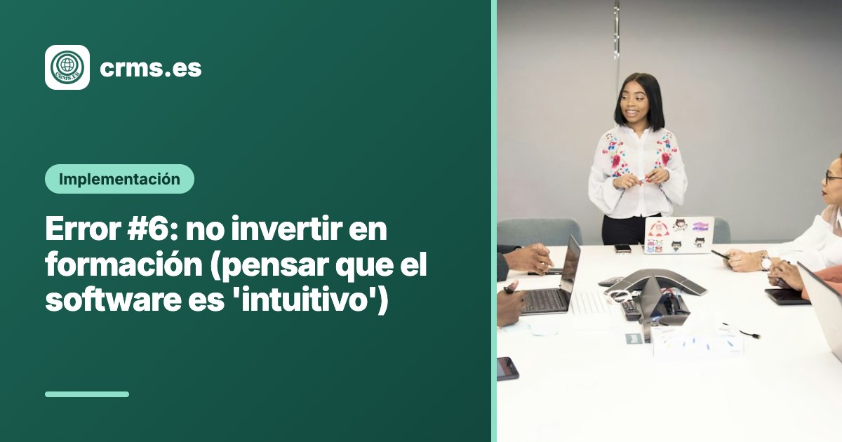 Error no invertir formación software intuitivo CRM
