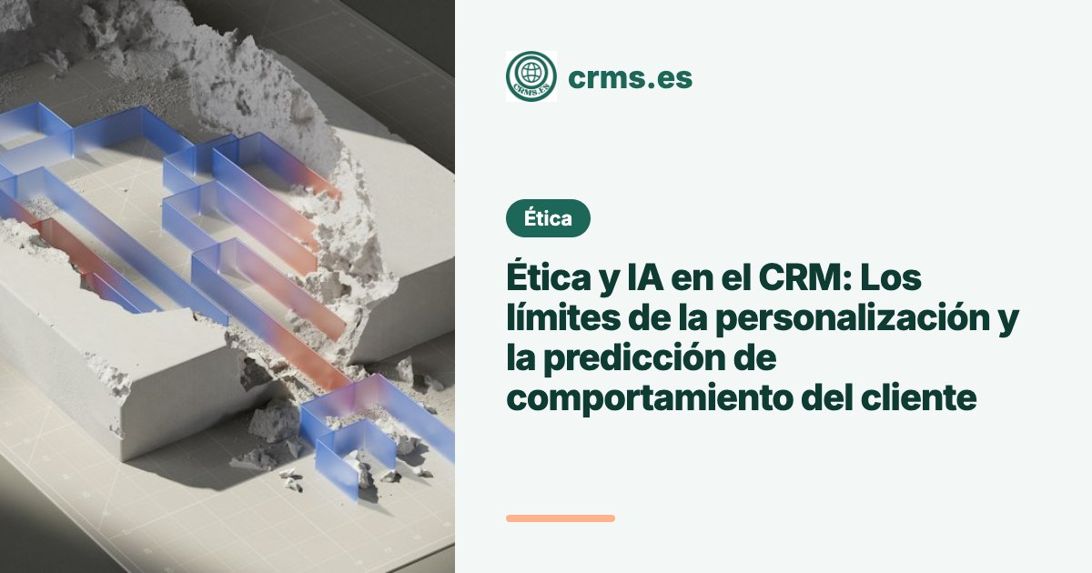 Ética IA CRM límites personalización predicción