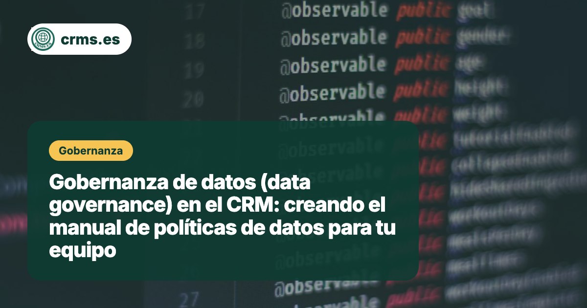Gobernanza de datos CRM manual políticas