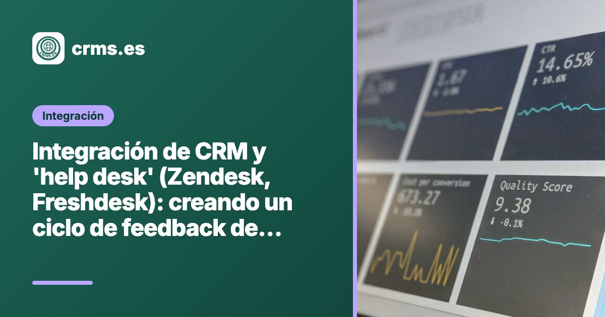 Integración CRM Help Desk Zendesk Freshdesk