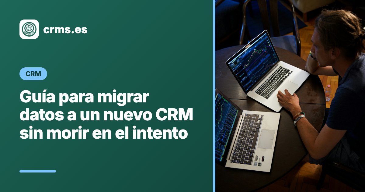 Guía para migrar datos a un nuevo CRM