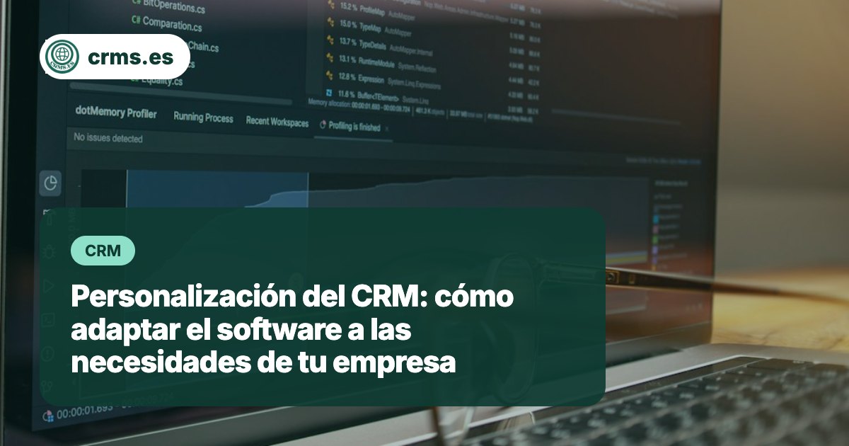 Personalización de CRM para adaptar a necesidades empresariales