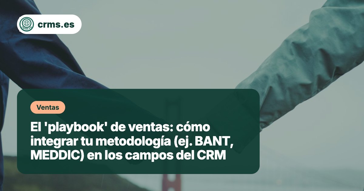 Playbook ventas metodología BANT MEDDIC CRM