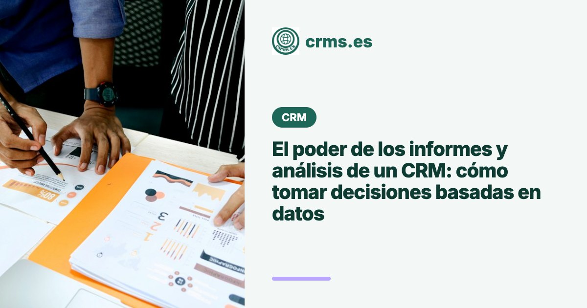 Informes y análisis de CRM para decisiones basadas en datos