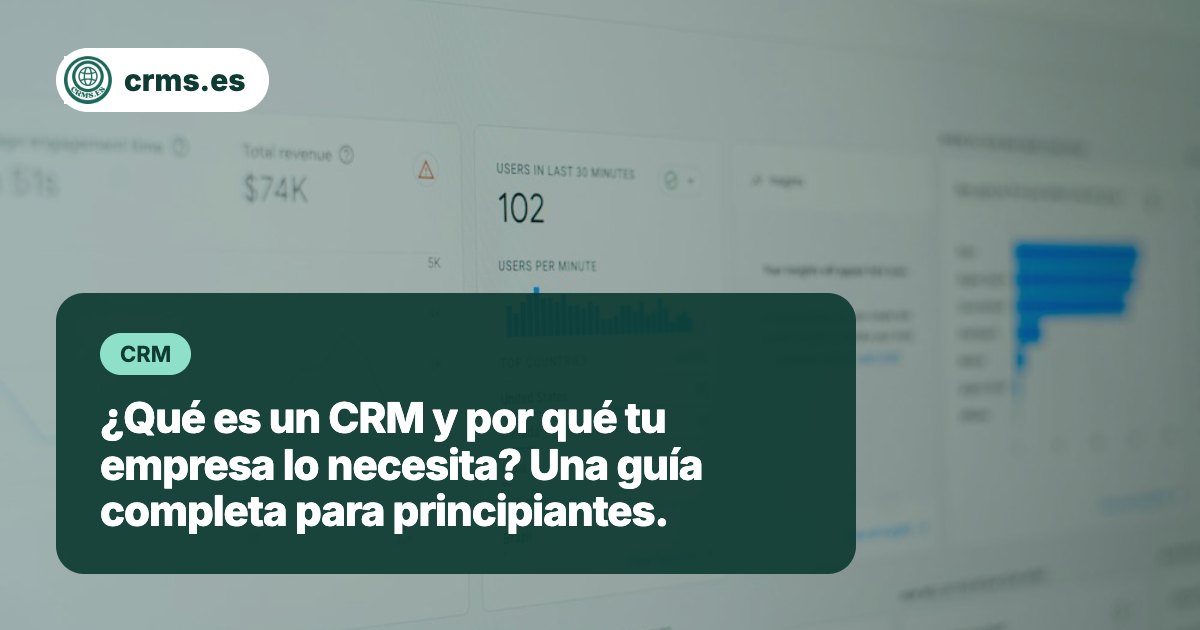 ¿Qué es un CRM y por qué tu empresa lo necesita?