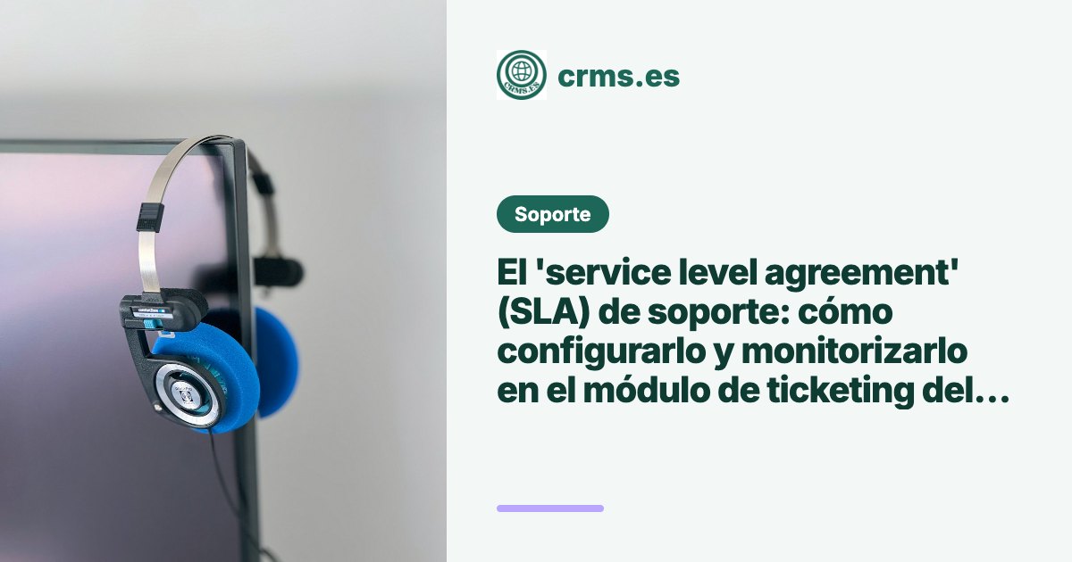 SLA Service Level Agreement soporte configurar monitorizar CRM